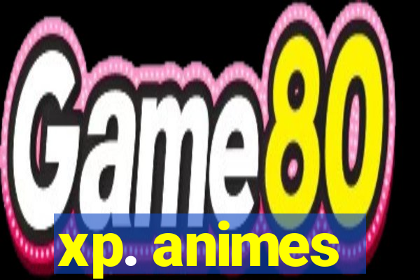 xp. animes